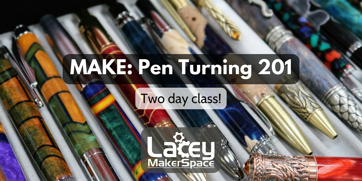 MAKE: Pen Turning 201 - Acrylic Pens