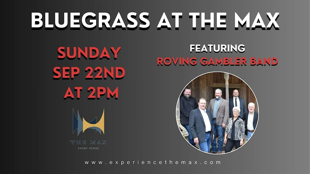 Bluegrass at The Max: Roving Gambler Band