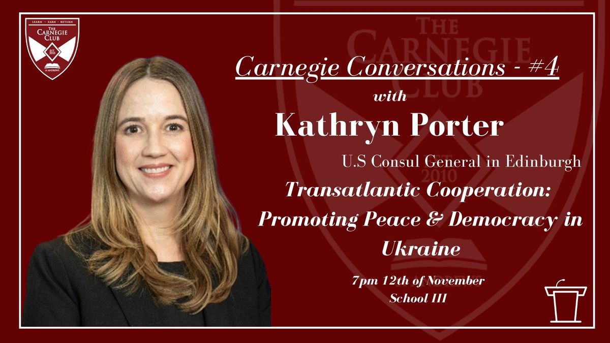 Carnegie Conversations - U.S. Consul General Kathryn Porter