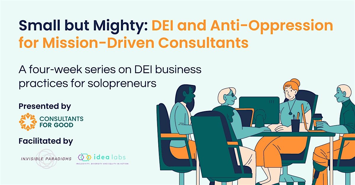 Small but Mighty: DEI and Anti-Oppression for Mission-Driven Consultants*