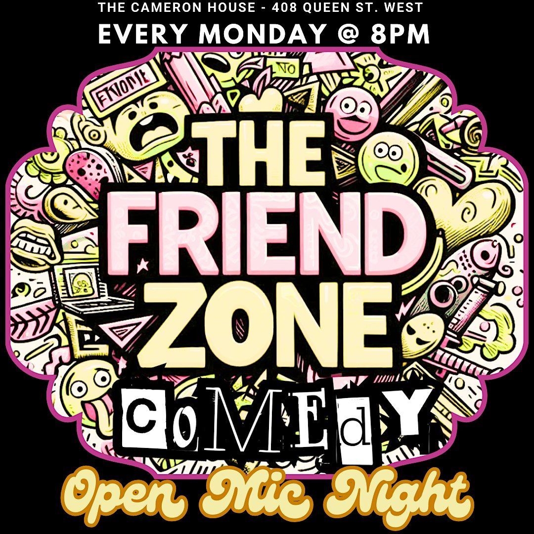 FREE COMEDY - Friend Zone Comedy Show Mondays 8pm CAMERON HOUSE