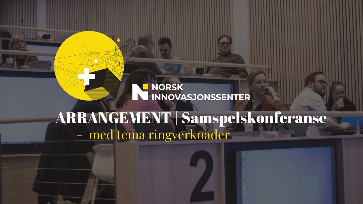 Samspelskonferanse | Ringverknader | Norsk Innovasjonssenter