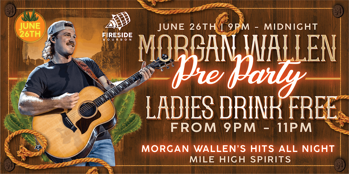 Morgan Wallen Pre-Party - Ladies drink FREE from 9PM to 11PM