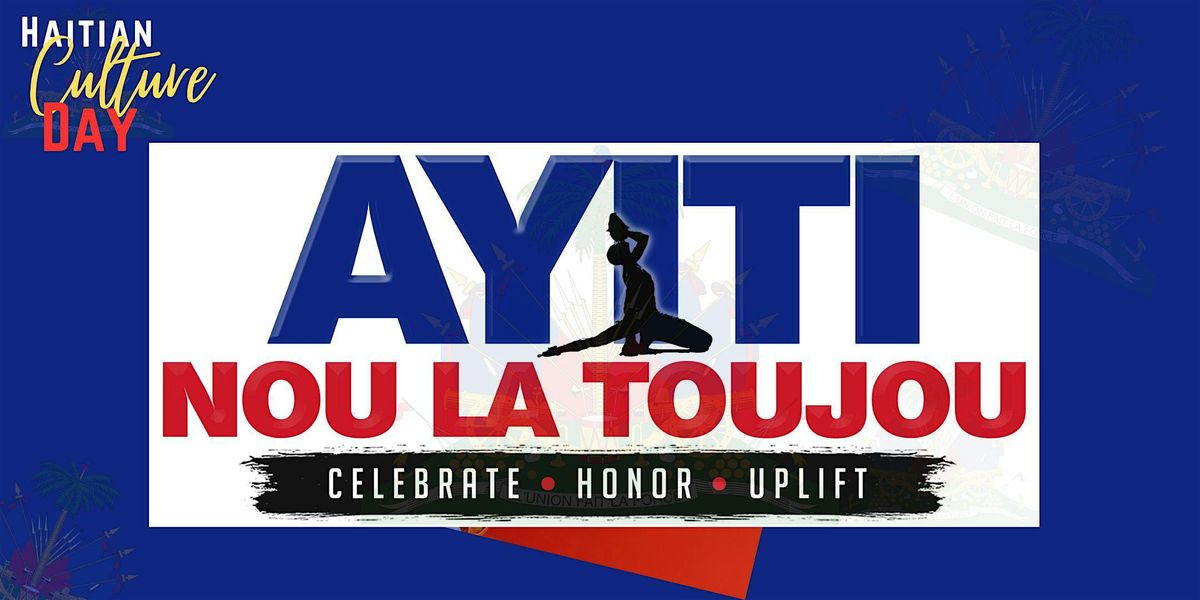 HAITIAN CULTURE DAY - AYITI NOU LA TOUJOU 2024