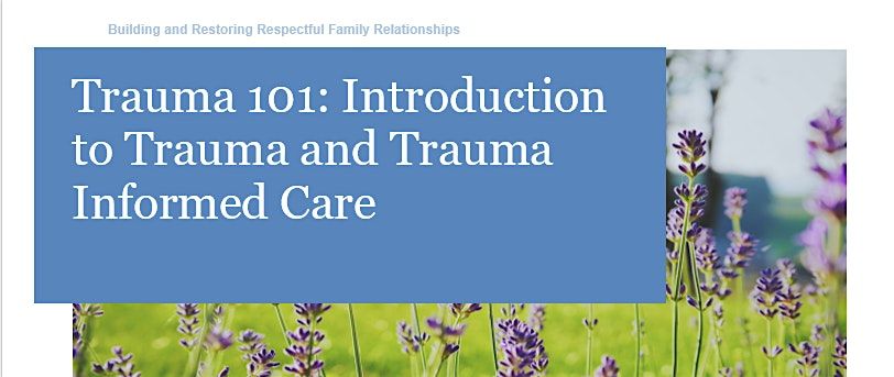 Trauma 101: Introduction to Trauma Informed Care  FREE CEU's and Lunch!