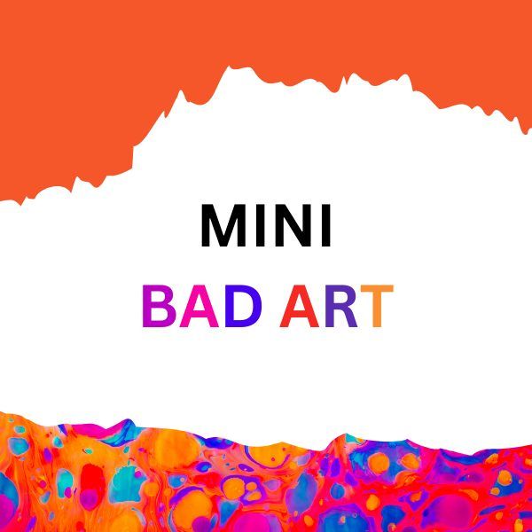 Mini Bad Art