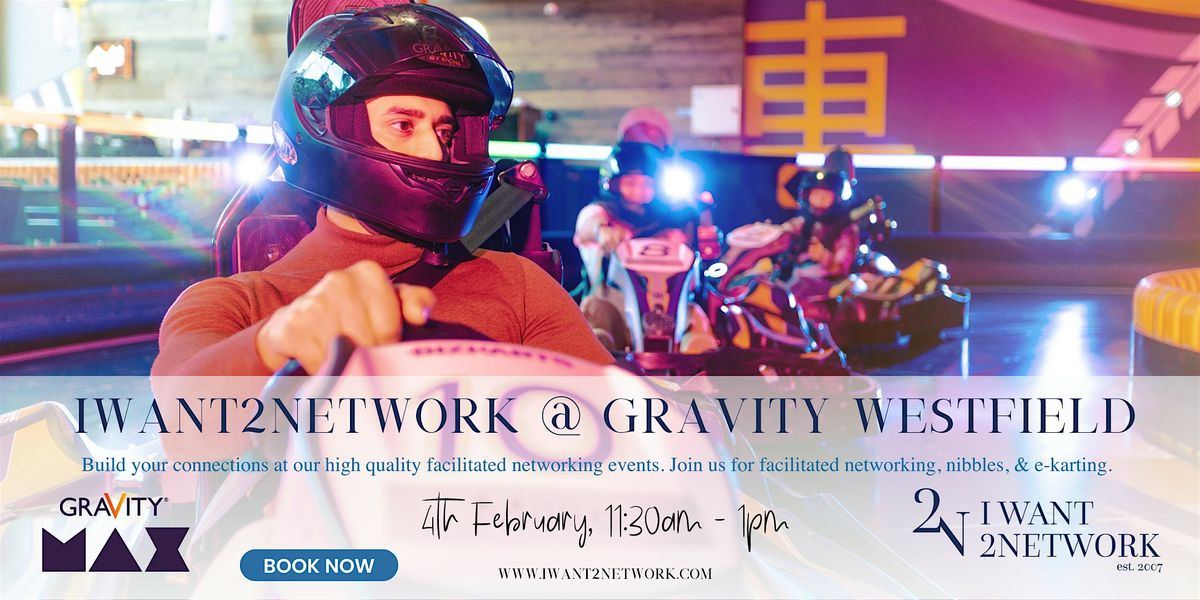 London Business Networking | IWant2Network Gravity MAX  Stratford