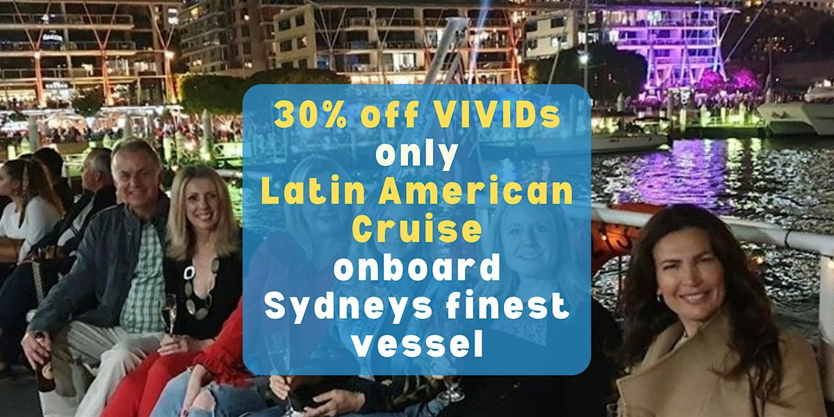Latin American VIVID Cruise - Finest Vivid viewing boat on Sydney Harbour.