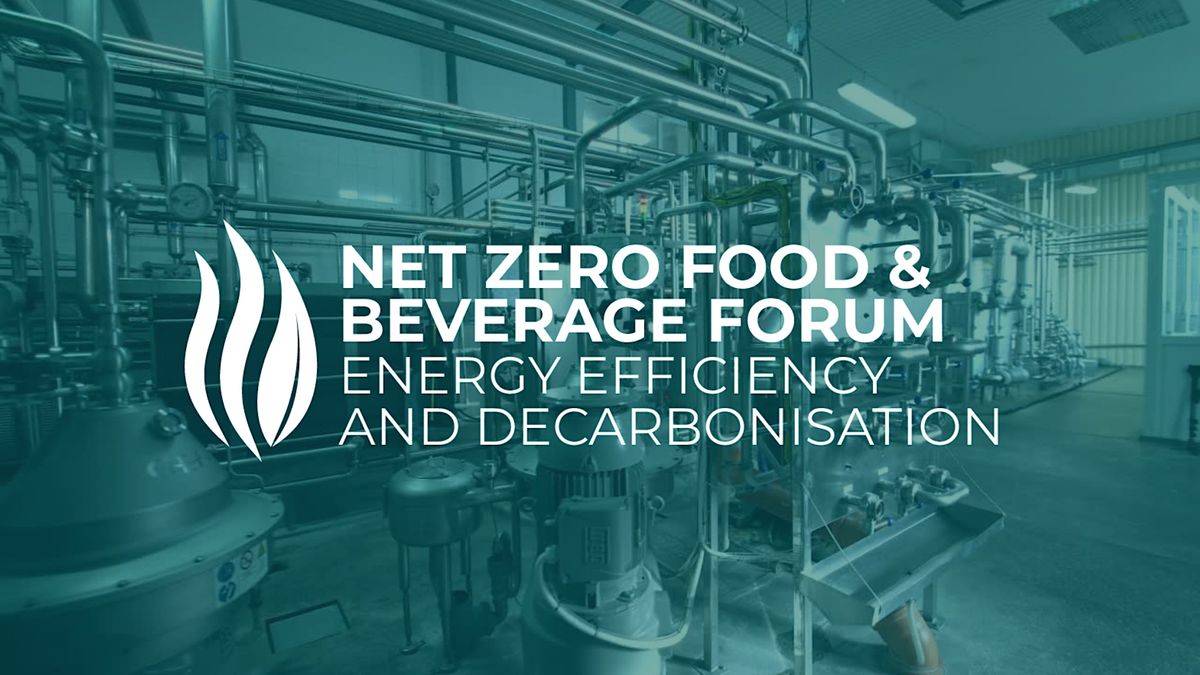 NET ZERO FOOD & BEVERAGE FORUM: ENERGY EFFICIENCY AND DECARBONISATION