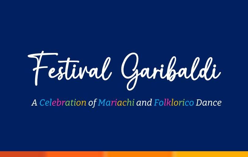 Festival Garibaldi: A Celebration of Mariachi and Folklorico Dance