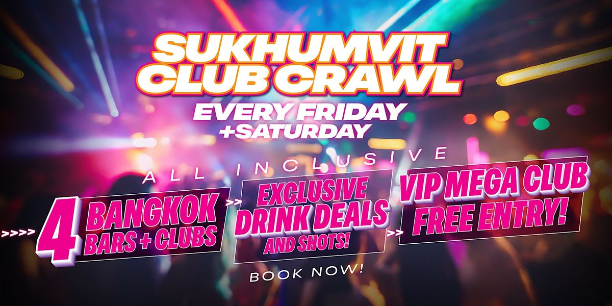 SUKHUMVIT CLUB CRAWL | Friday