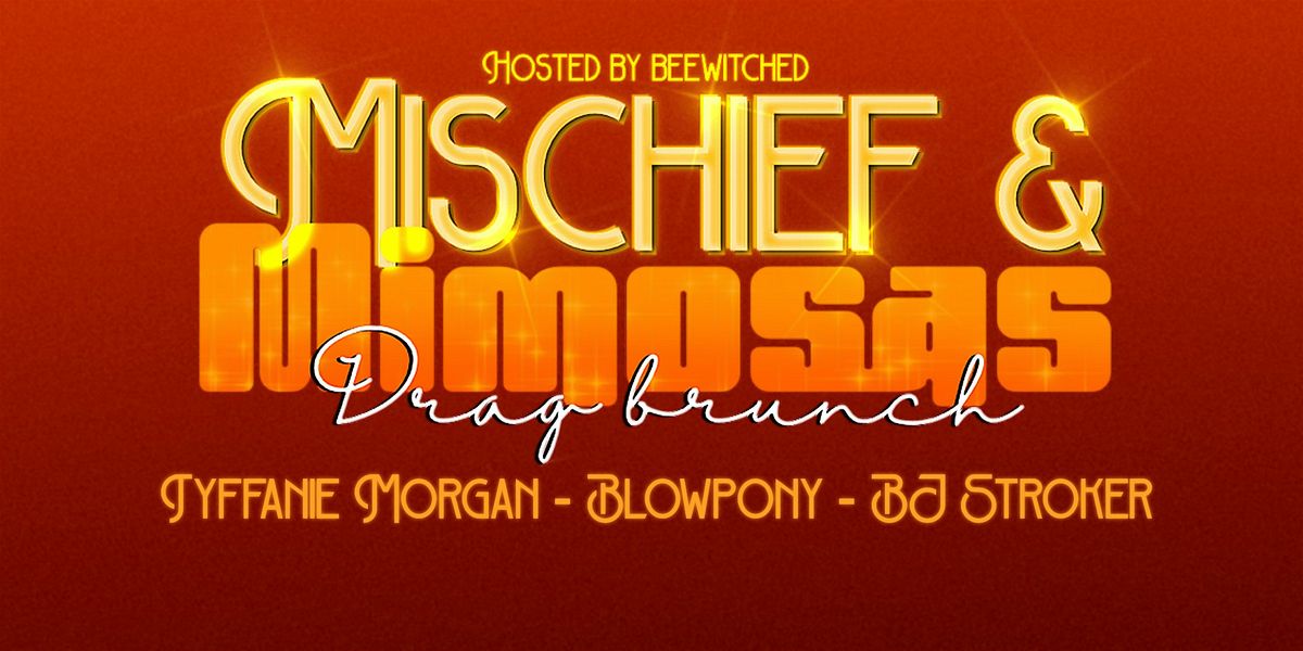 Mischief & Mimosas: A Drag Brunch!