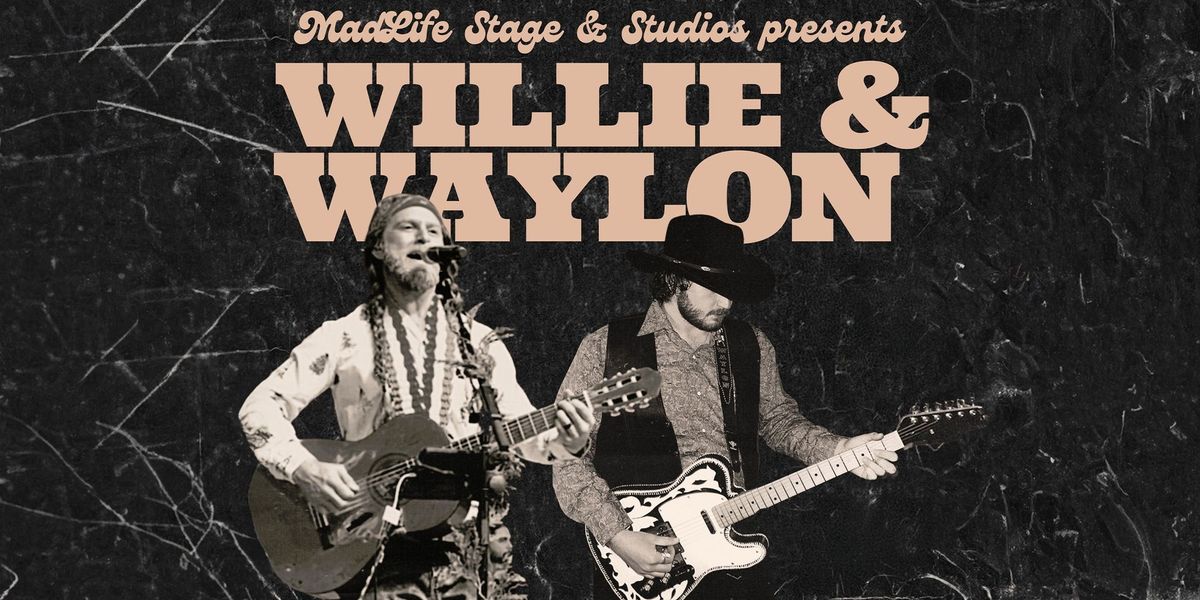 A Tribute to Waylon Jennings & Willie Nelson | MadLife 7:00