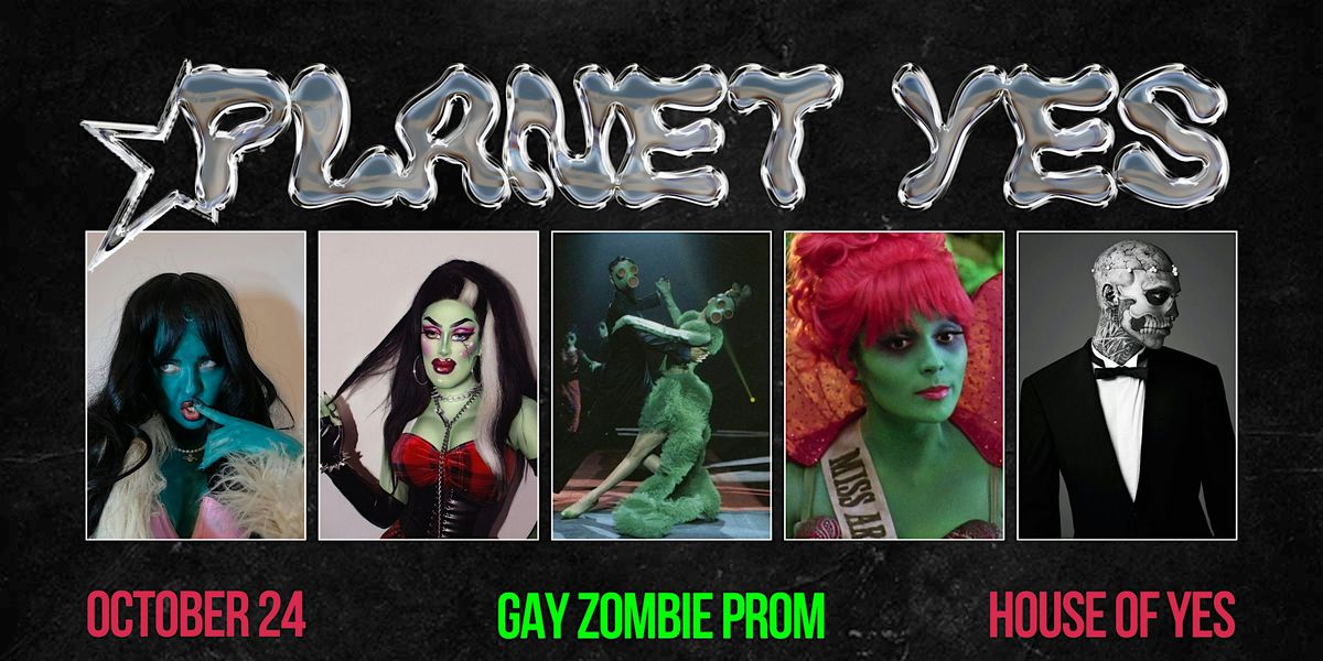 PLANET YES \u00b7 Gay Zombie Prom