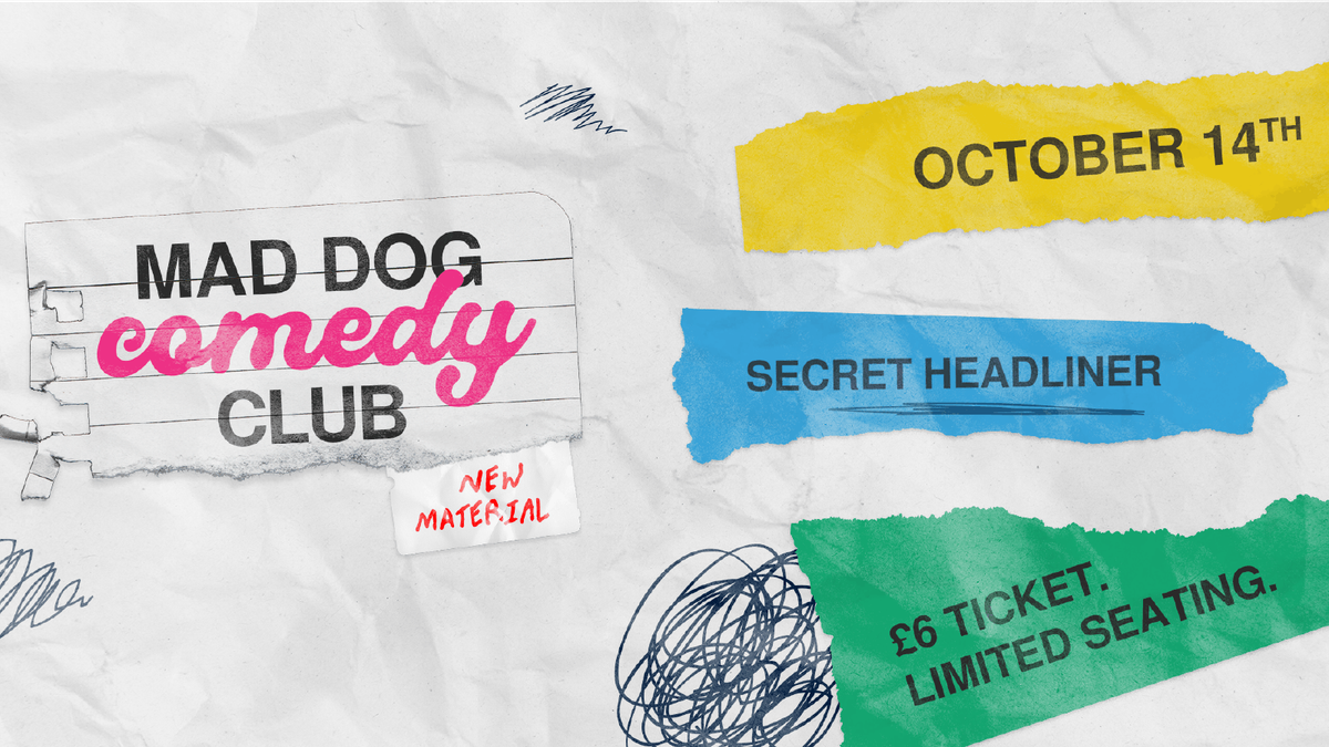 Mad Dog Comedy Club - New Material (October 14th)