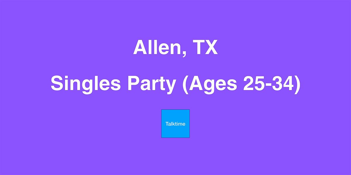 Singles Party (Ages 25-34) - Allen