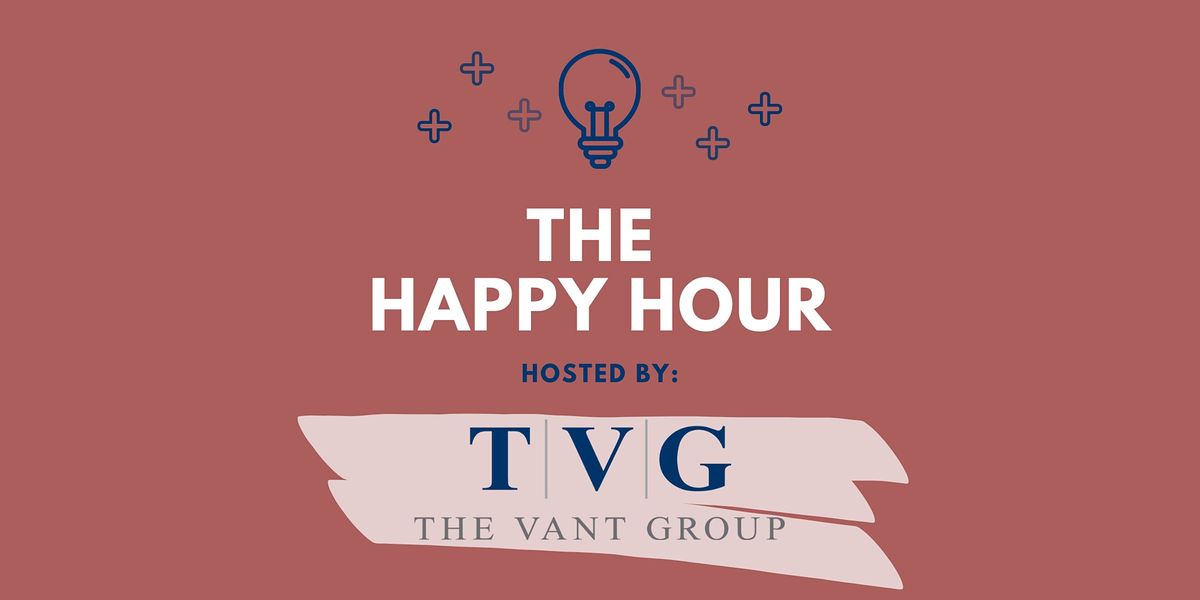 The Happy Hour hosted by The Vant Group