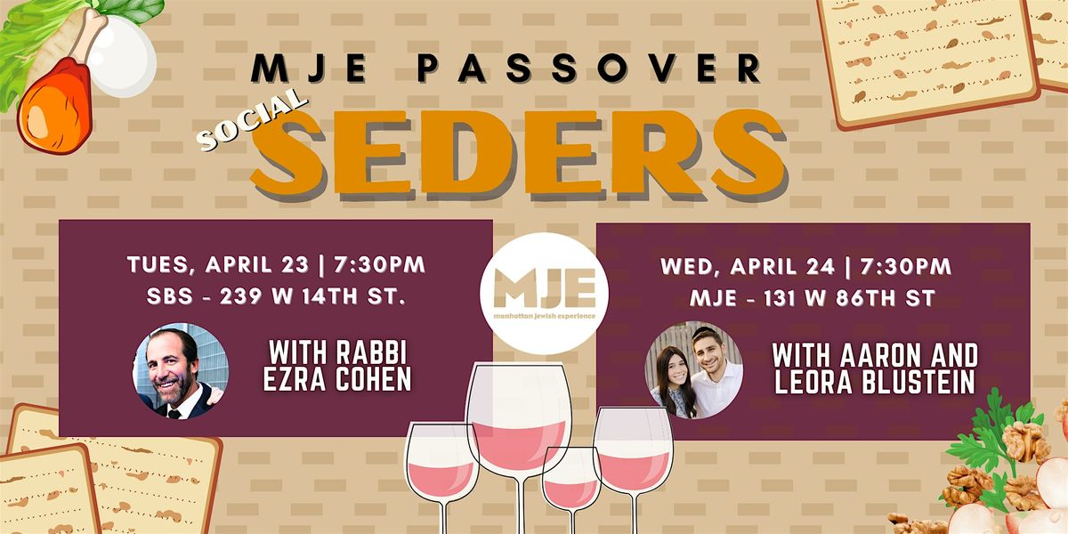 MJE 20s 30s Passover Seders 2024 1st Night 239 W 14th, 2nd Night 131 W 86th