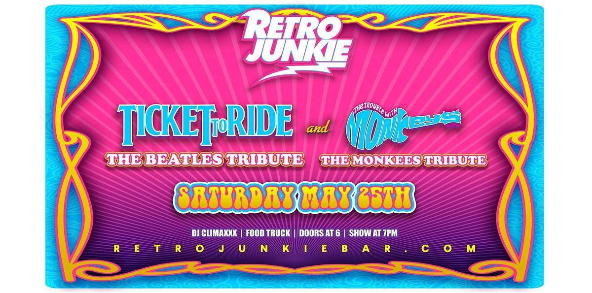 TICKET TO RIDE (The Beatles Tribute) TROUBLE WITH MONKEYS (Monkees Tribute)