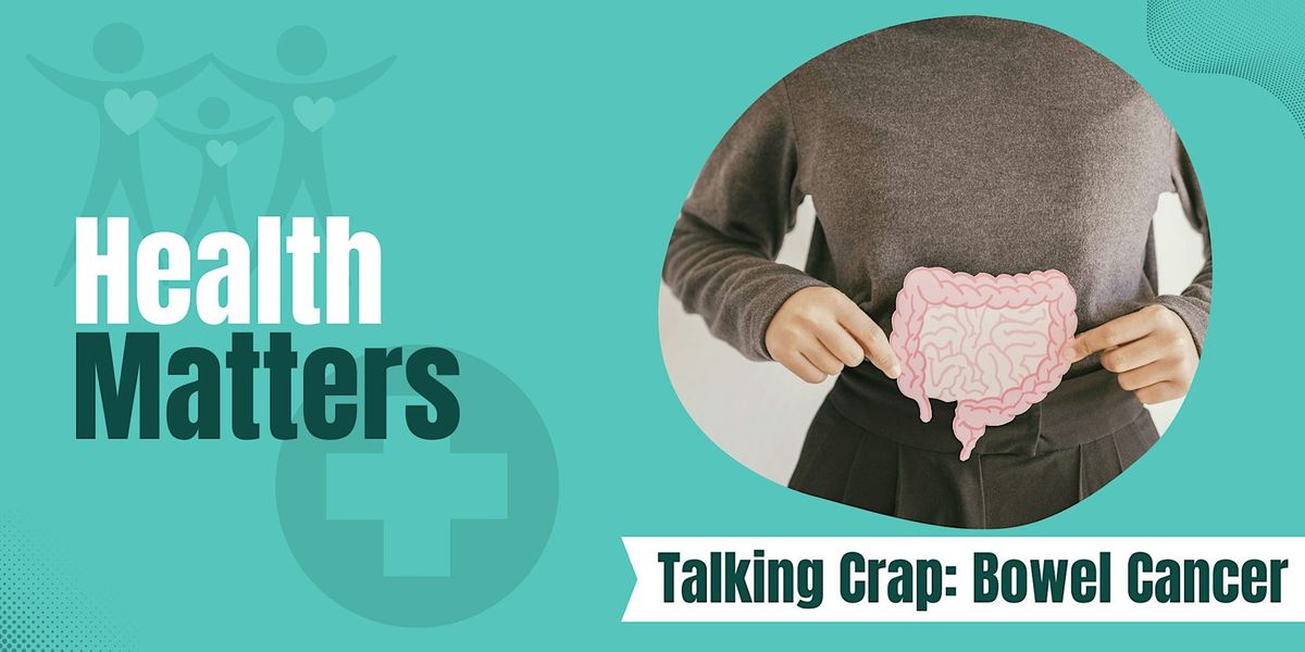 Talking Crap: Bowel Cancer Detection and Prevention- Woodcroft Library