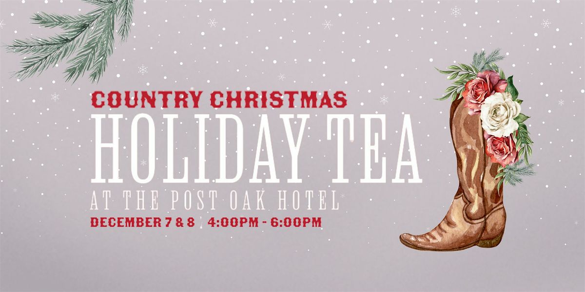 Country Christmas Holiday Tea at The Post Oak Hotel