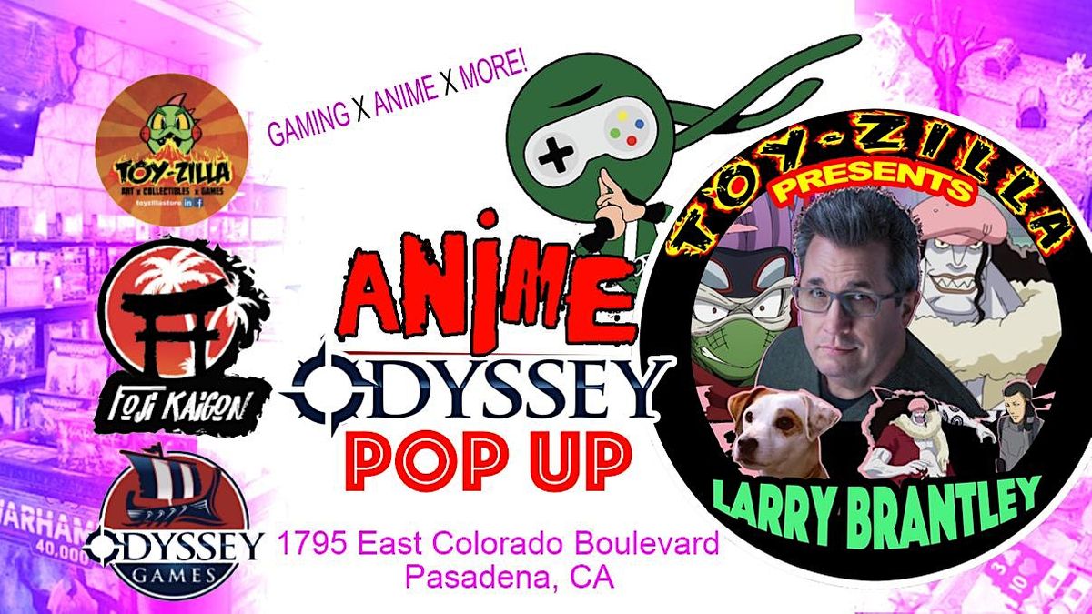 TOYZILLA POP-UP + LARRY BRANTLEY MHA Voice Actor - ANIME odyssey PASADENA