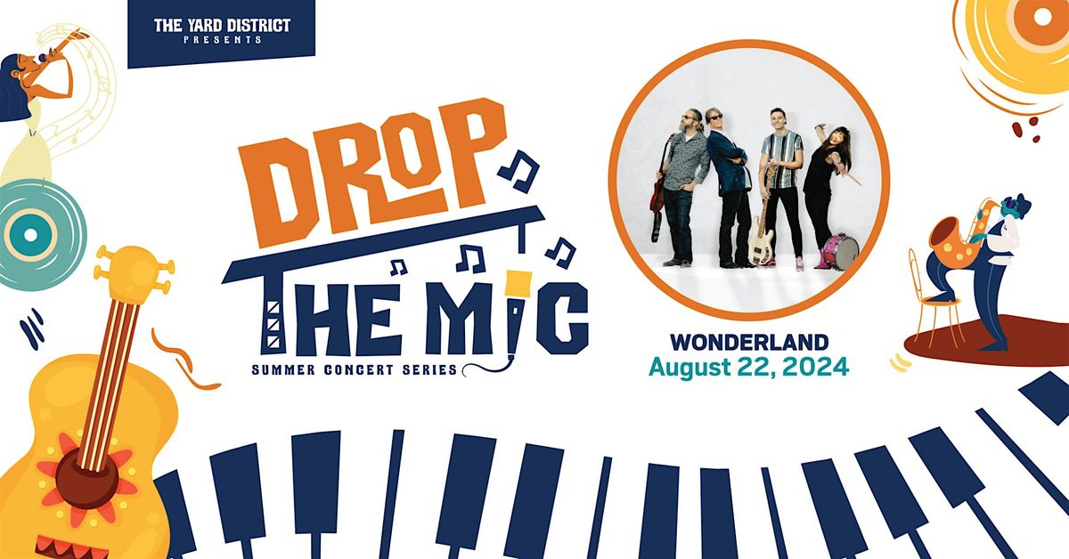 Drop the Mic Summer Concert Series - Wonderland