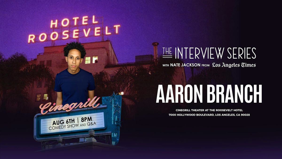 THE INTERVIEW SERIES WITH AARON BRANCH