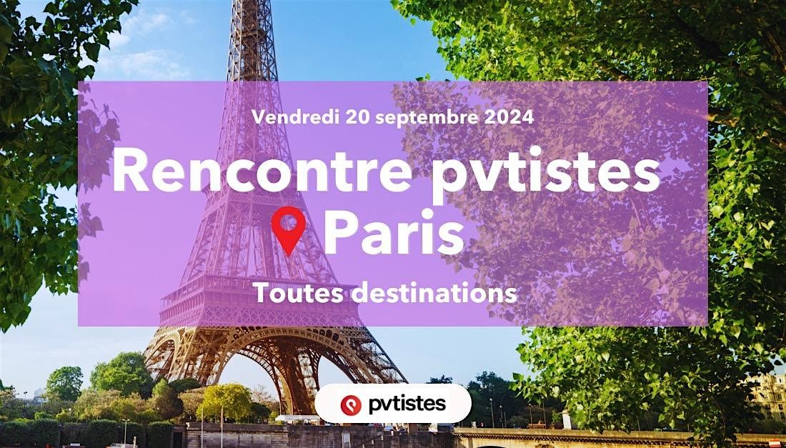 Rencontre pvtistes \u00e0 PARIS (toutes destinations)