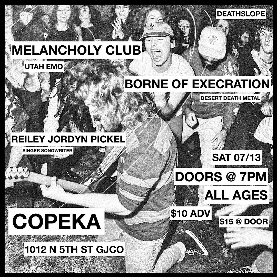 Melancholy Club, Borne of Execration, & Reiley Jordyn Pickel @ Copeka