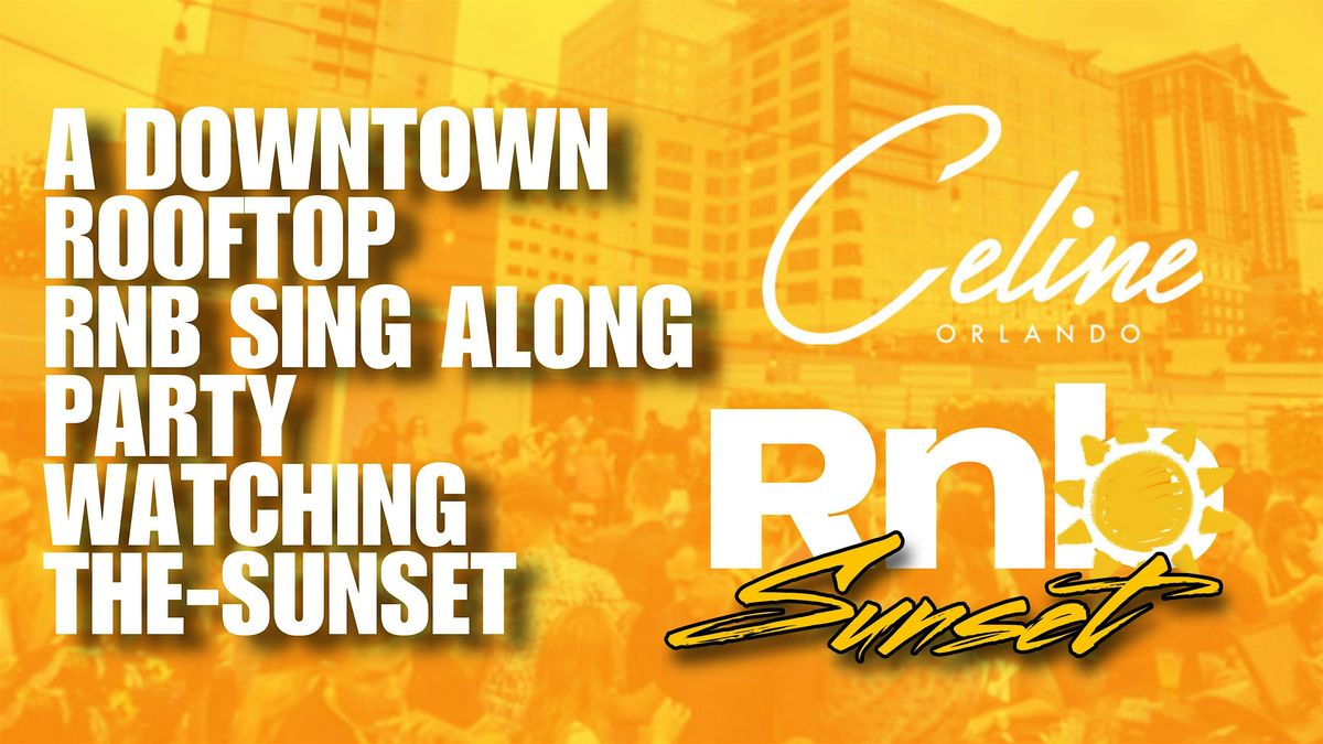 RNB SUNSET | CELINE ROOFTOP| DOWNTWON ORLANDO