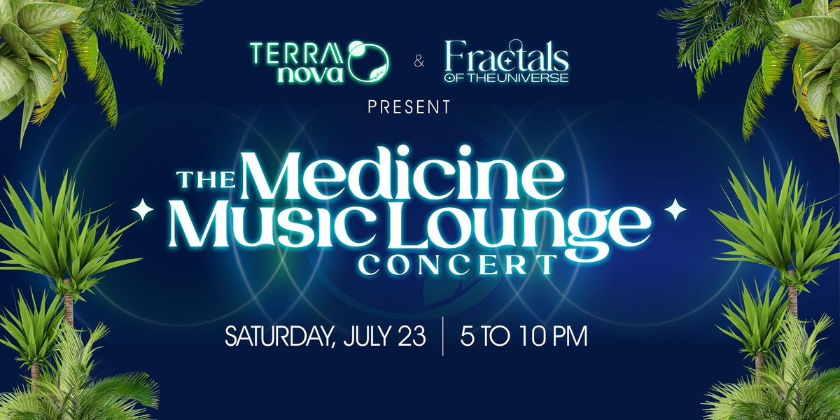 The Medicine Music Lounge Concert by TERRA\\\\nova & Fractals of the Universe