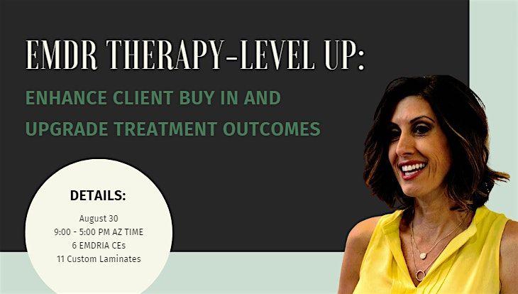 EMDR Therapy Level-Up: Enhance Client Buy in and Upgrade Treatment Outcomes