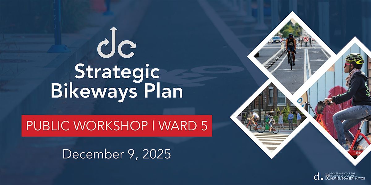 Strategic Bikeways Plan - Ward 5 Public Workshop