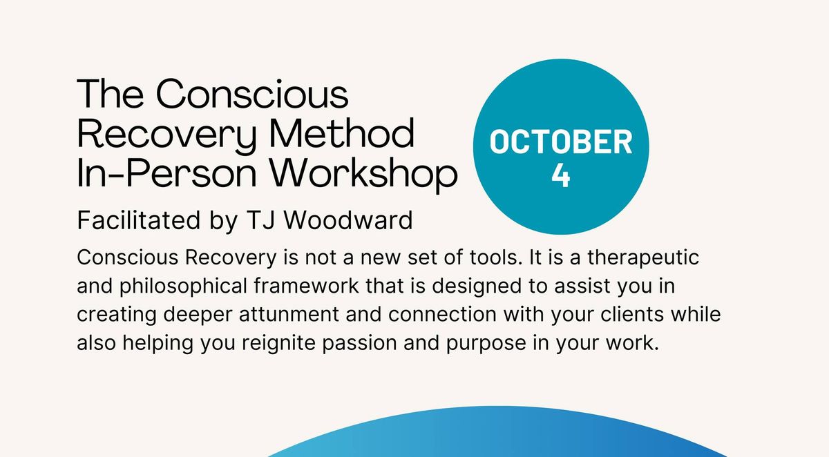 Conscious Recovery Method In-Person Workshop with TJ Woodward