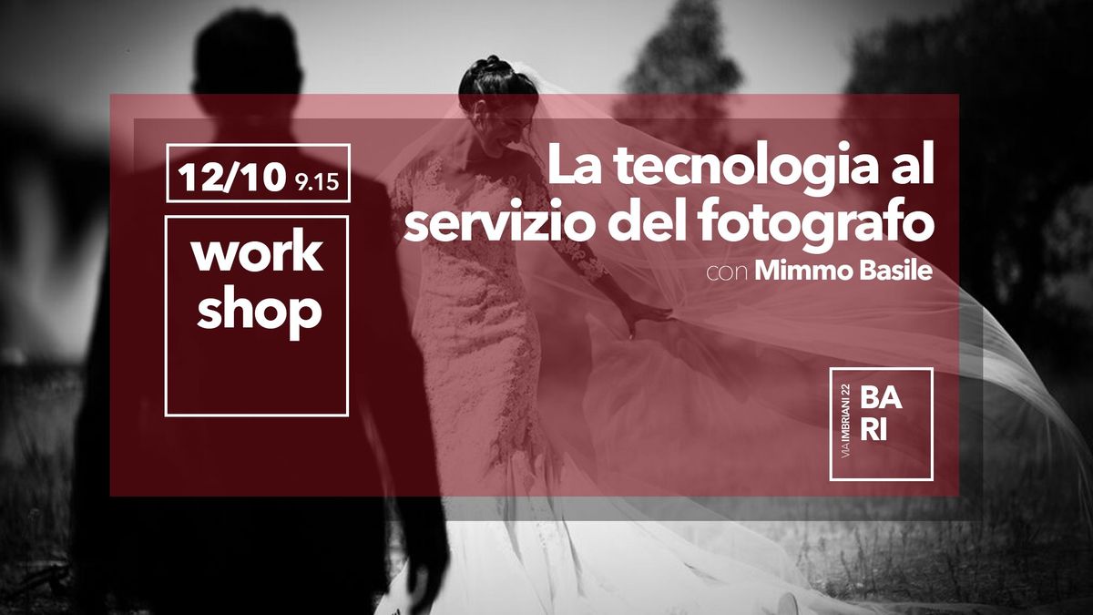 Workshop "La tecnologia al servizio del fotografo" con Mimmo Basile | 12 ottobre BARI