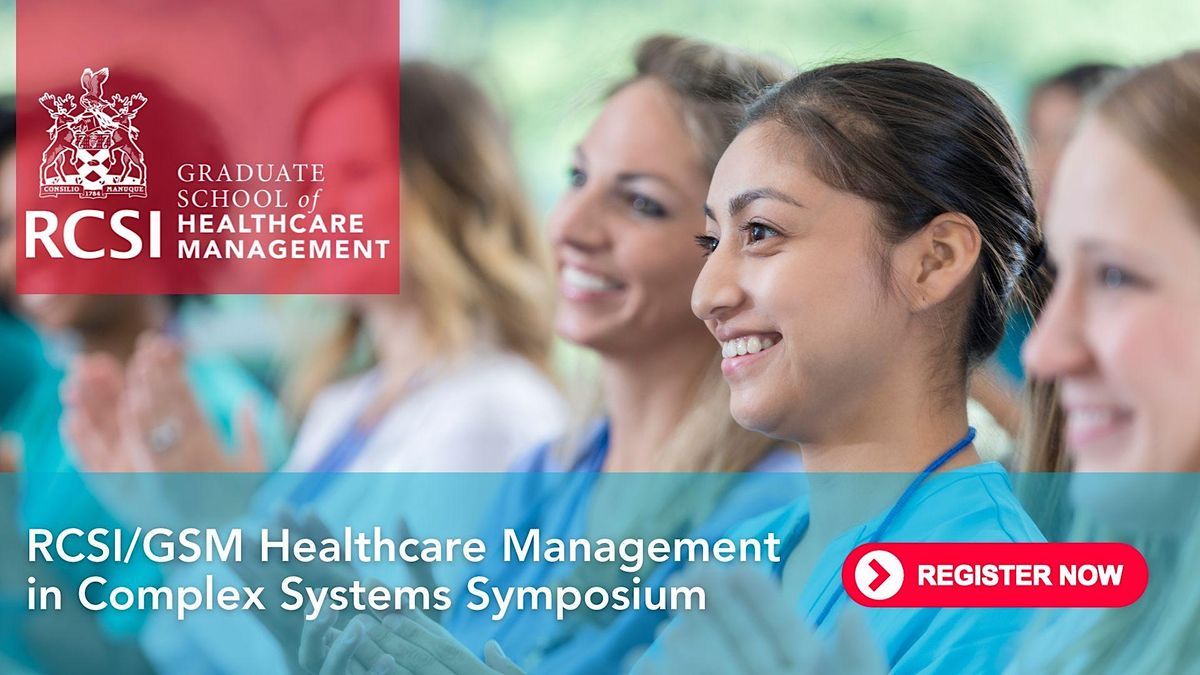 RCSI\/GSM Healthcare Management in Complex Systems Symposium
