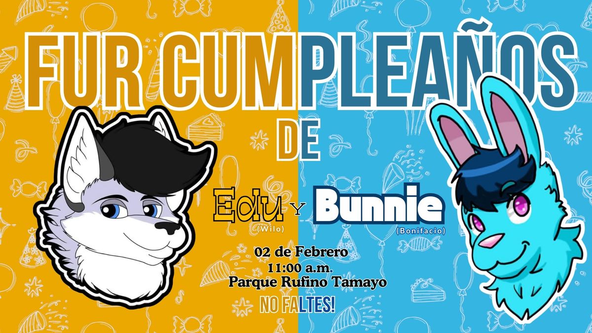 Fur Cumplea\u00f1os de Edu y Bunnie