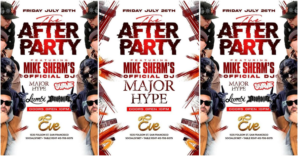 MIKE SHERM OFFICIAL AFTER PARTY FT MAJOR HYPE @ EVE  SAN FRANCISCO