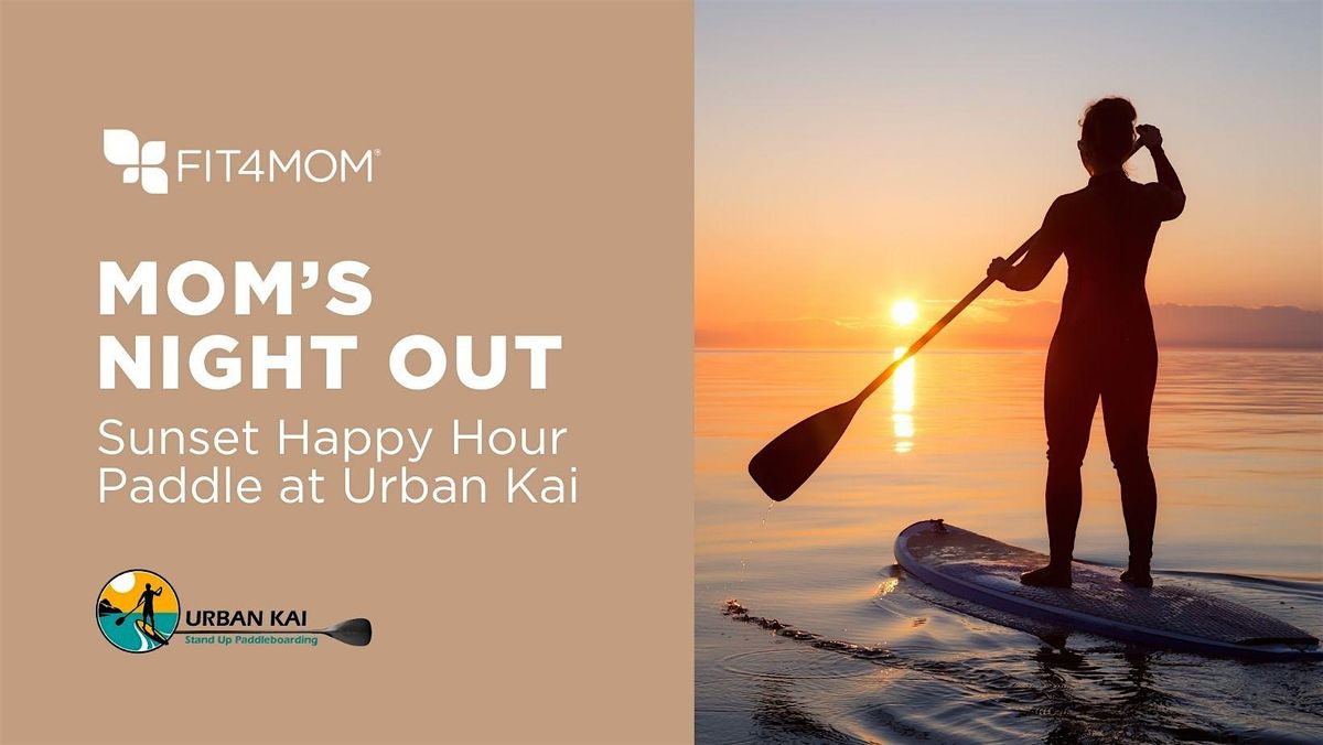 Mom's Night Out: Sunset Happy Hour Paddle at Urban Kai