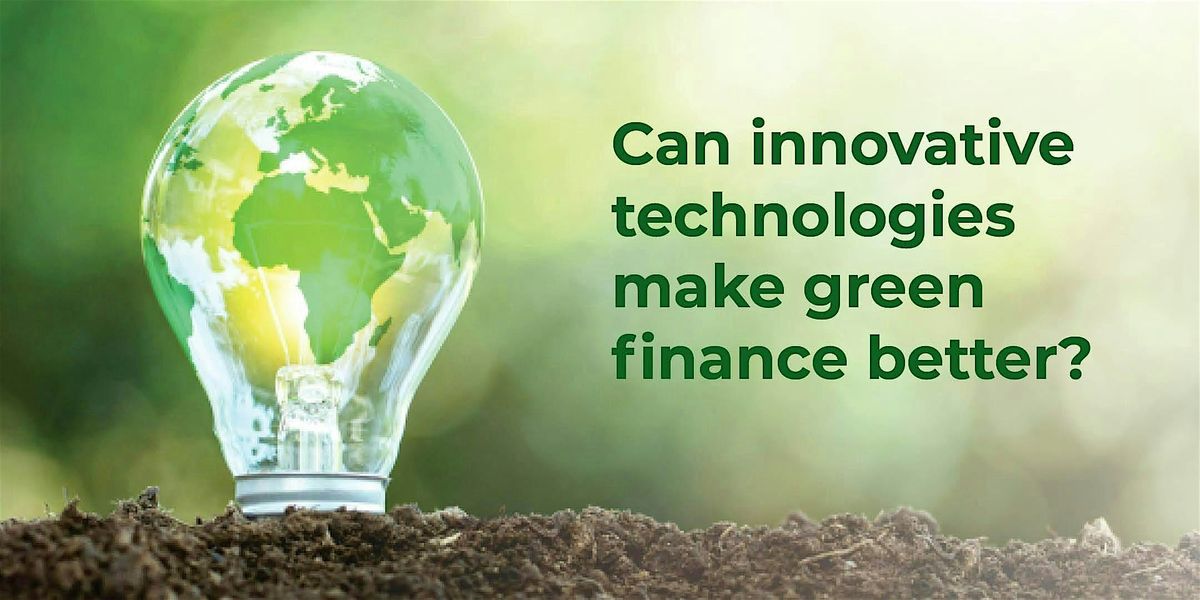 Can innovative technologies make green finance better?