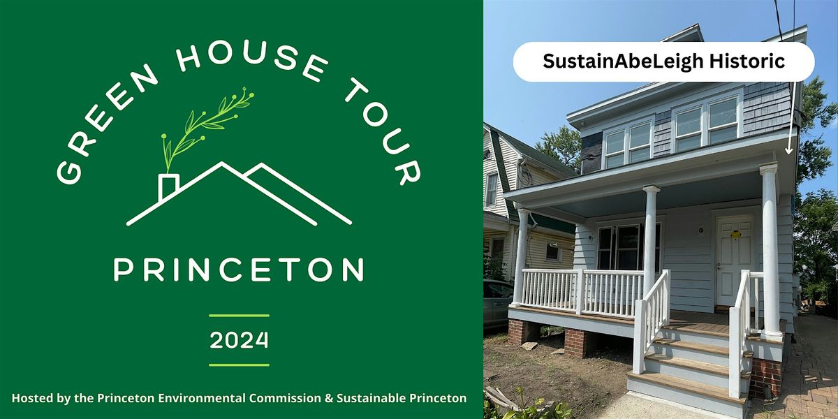 2024 Princeton Green House Tour: SustainAbeLeigh Historic