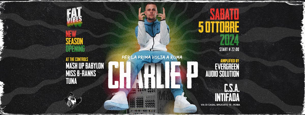 \u2605 FAT VIBES w\/ CHARLIE P (UK) \u2605 live on Sound System