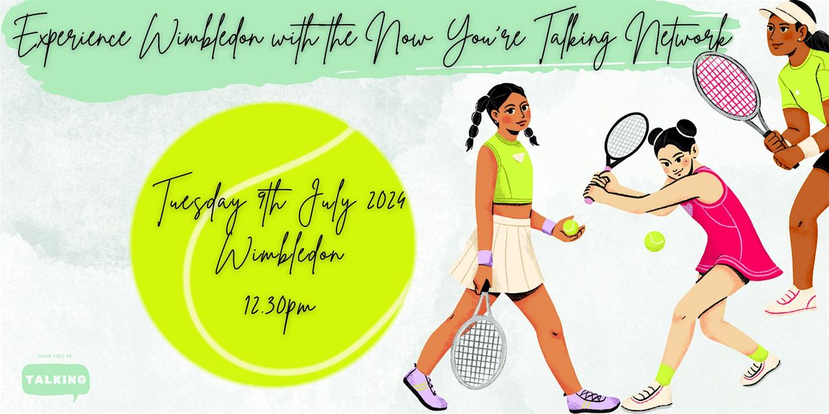 Experience Wimbledon with the Now You're Talking Network