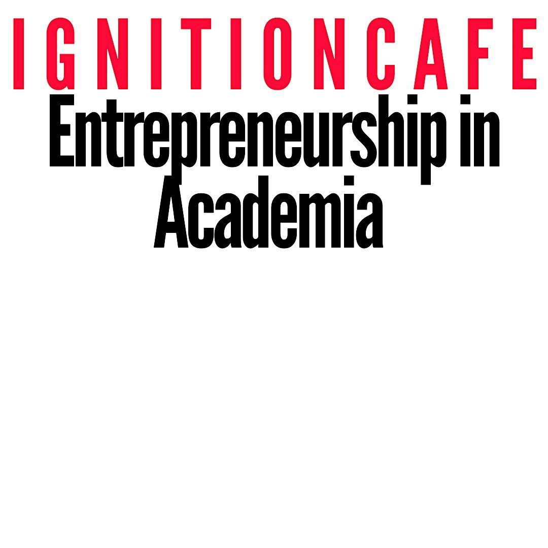 DDQIC June Ignition Caf\u00e9: Entrepreneurship in Academia