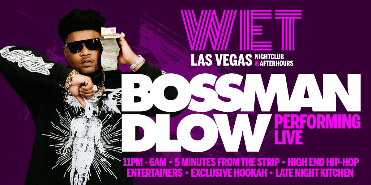 BOSSMAN DLOW PERFORMING LIVE @ WET AFTER HOURS!!