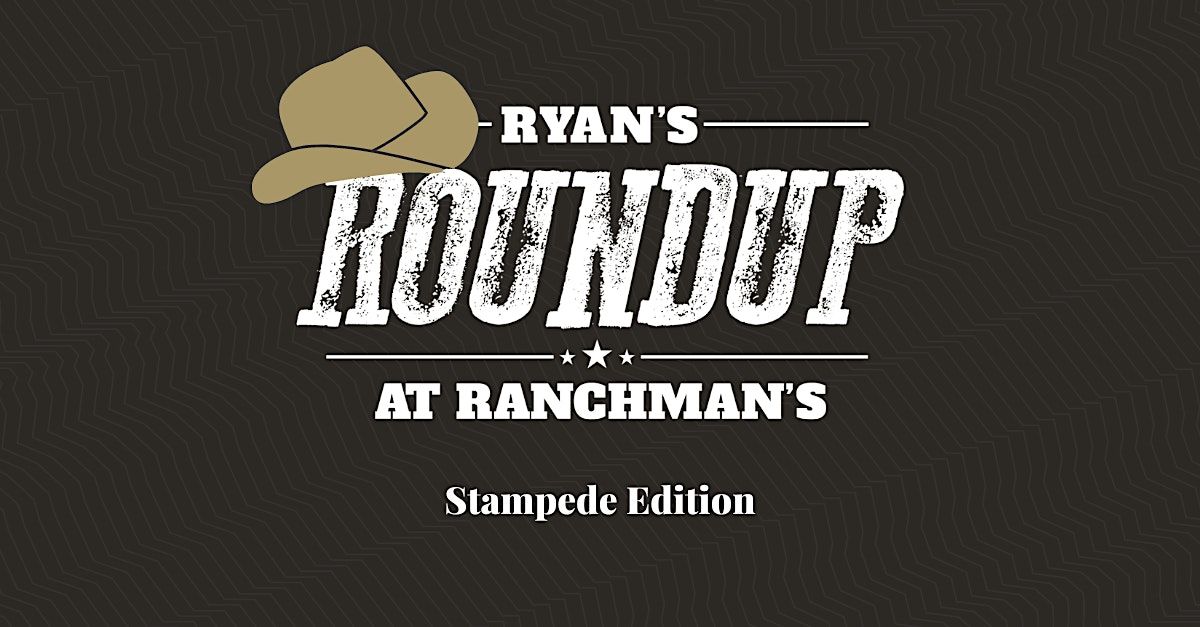 Ryans Roundup At Ranchmans - Stampede Edition, Ranchmans’s Cookhouse ...