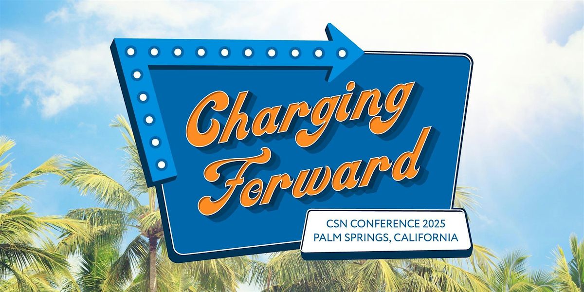 CSN 2025 Conference: Charging Forward