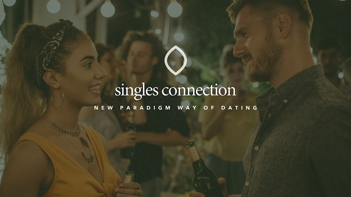 Singles Connection: A New Paradigm Way of Dating