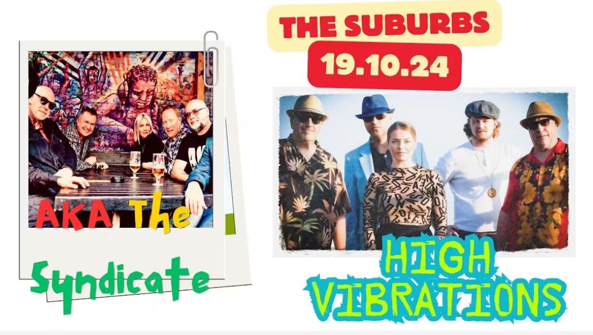 AKA The Syndicate & High Vibrations at The Suburbs\/Holroyd Arms